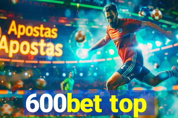 600bet top